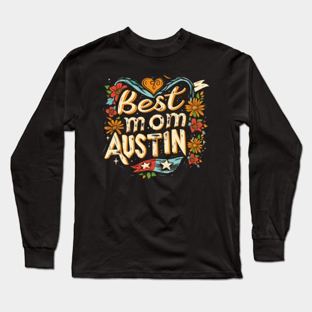 Best Mom From AUSTIN, mothers day USA Long Sleeve T-Shirt by Pattyld